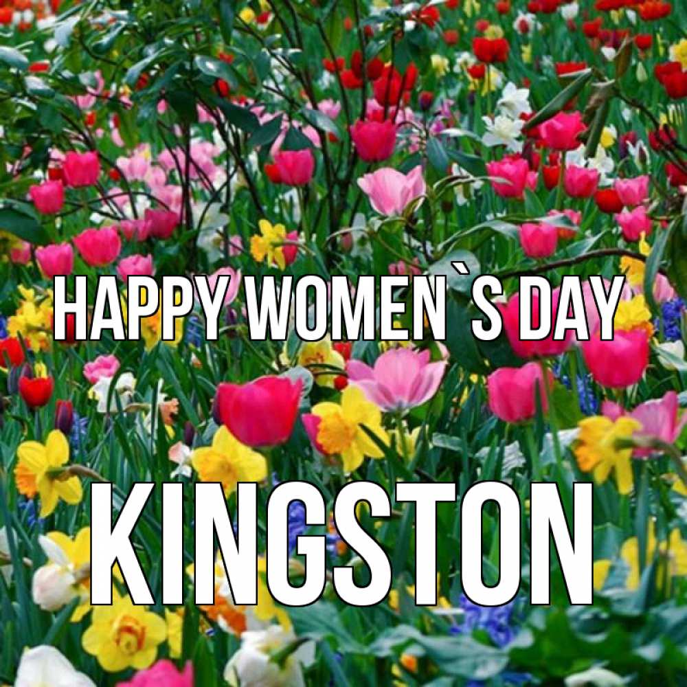 Greetings card с именем, Kingston happy women`s day с международным женским днем поздравления для женщины Greetings with text for free download 